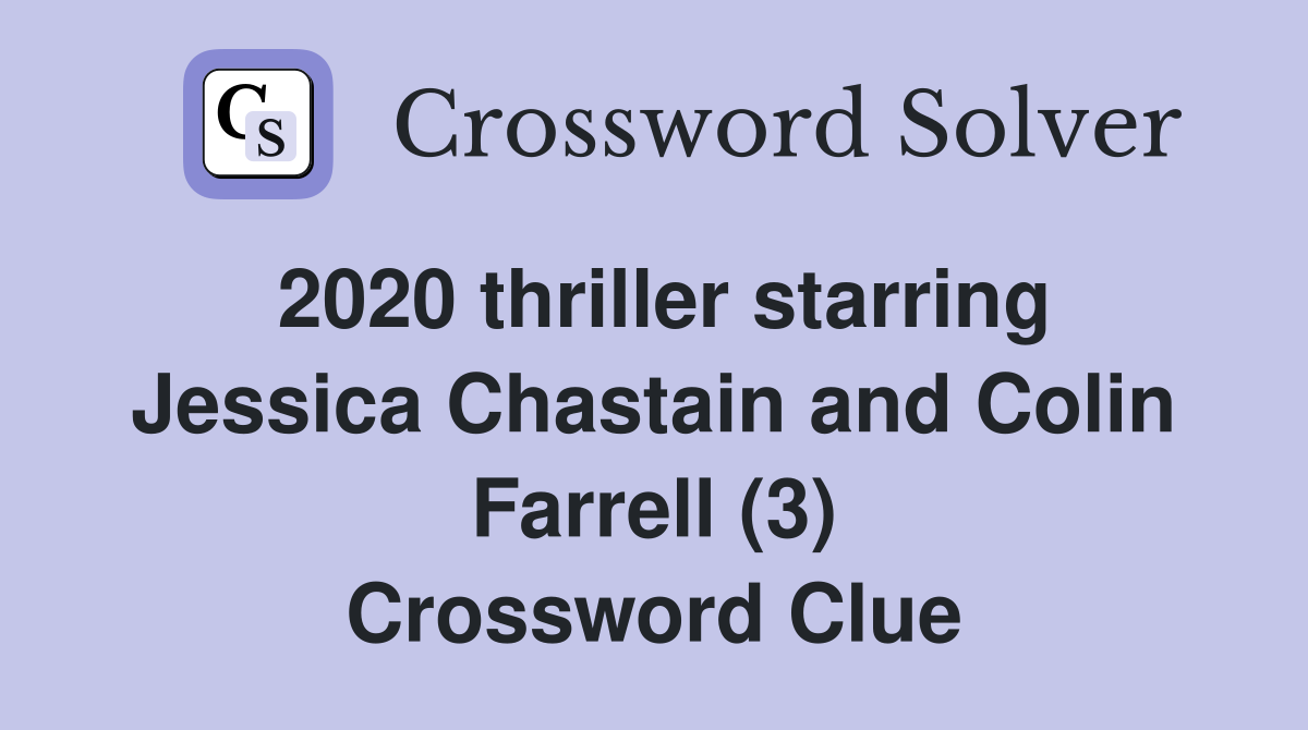 2020 thriller starring Jessica Chastain and Colin Farrell (3) Crossword Clue