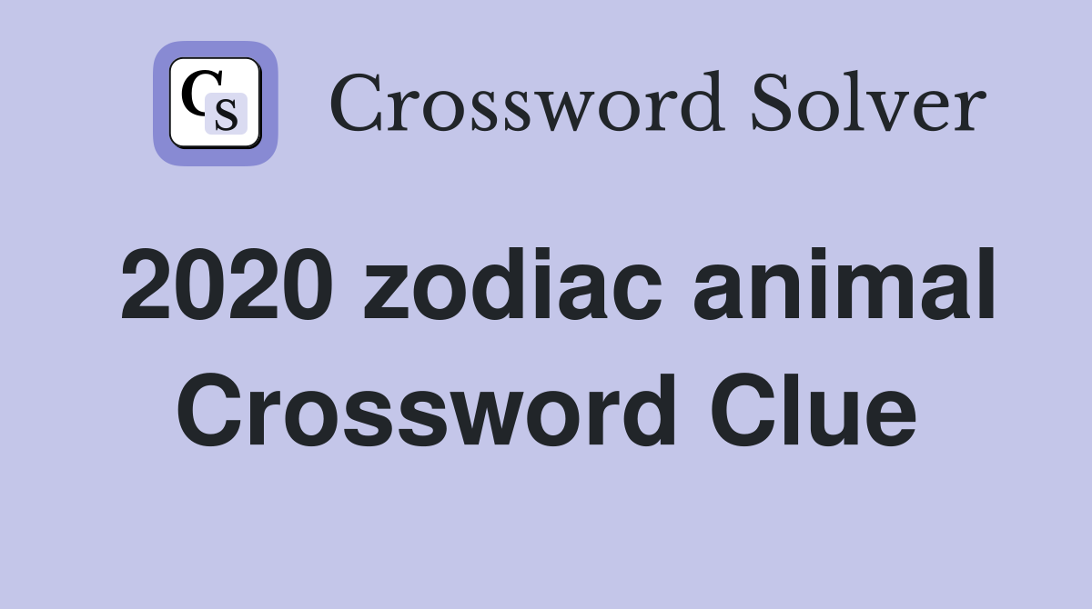 2020 zodiac animal Crossword Clue