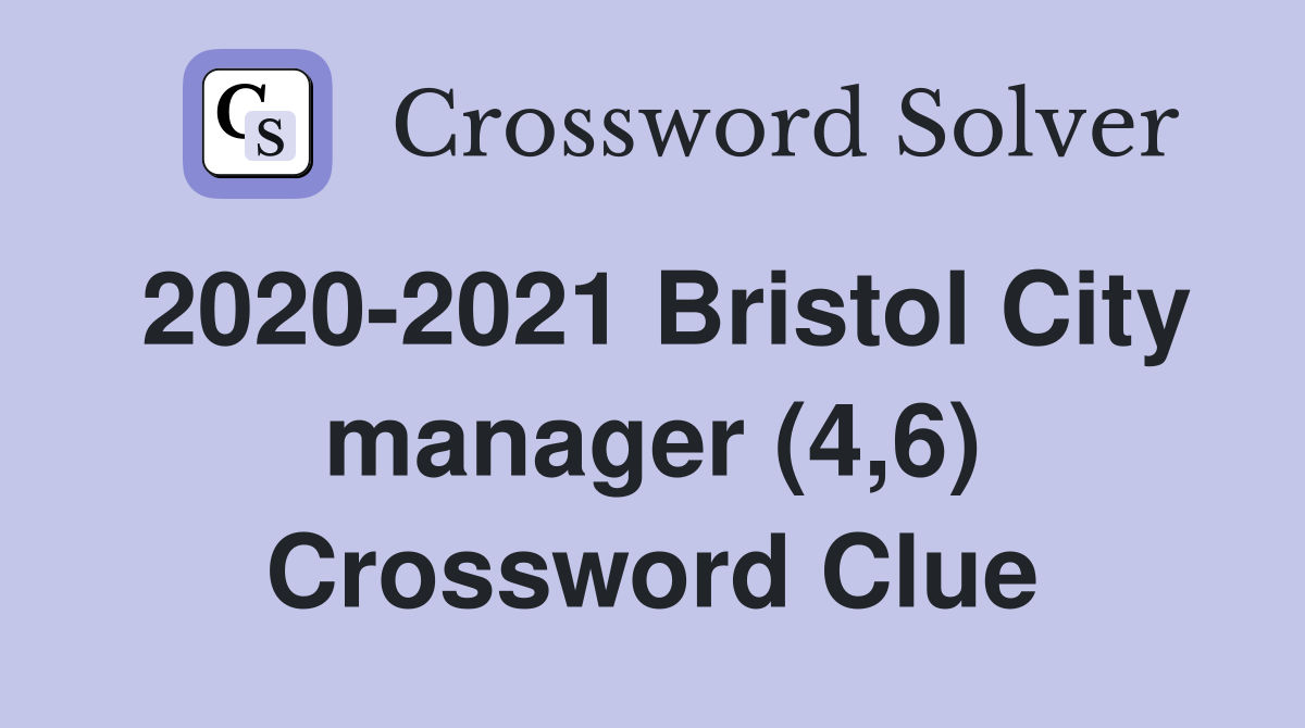 2020-2021 Bristol City manager (4,6) Crossword Clue