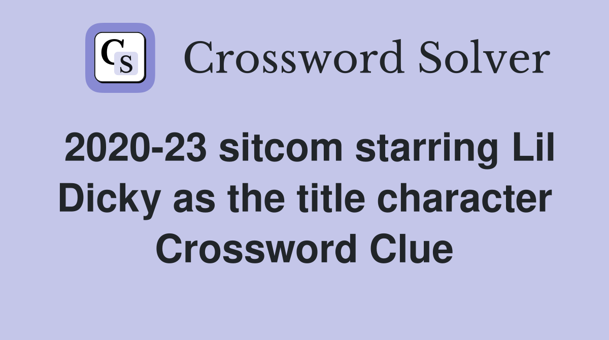 2020-23 sitcom starring Lil Dicky as the title character Crossword Clue