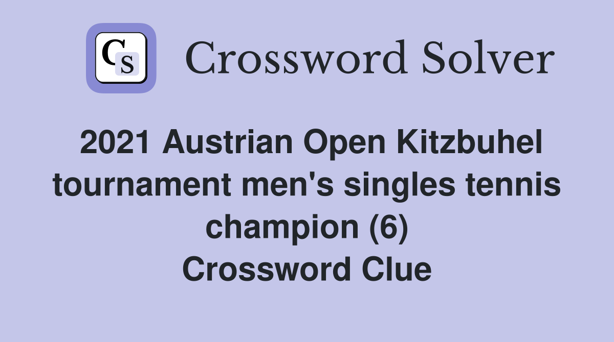 2021 Austrian Open Kitzbuhel tournament men's singles tennis champion (6) Crossword Clue
