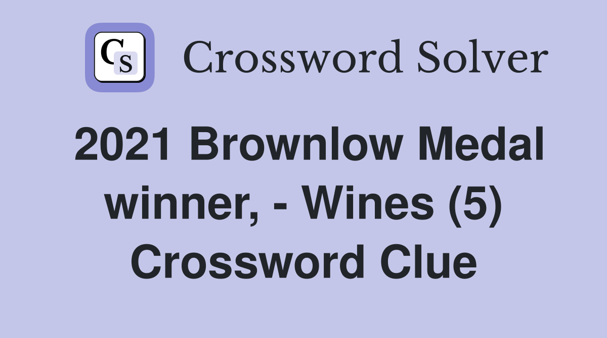 2021 Brownlow Medal winner, - Wines (5) Crossword Clue