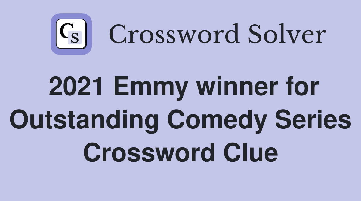 2021 Emmy winner for Outstanding Comedy Series Crossword Clue