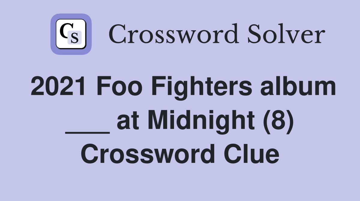 2021 Foo Fighters album ___ at Midnight (8) Crossword Clue
