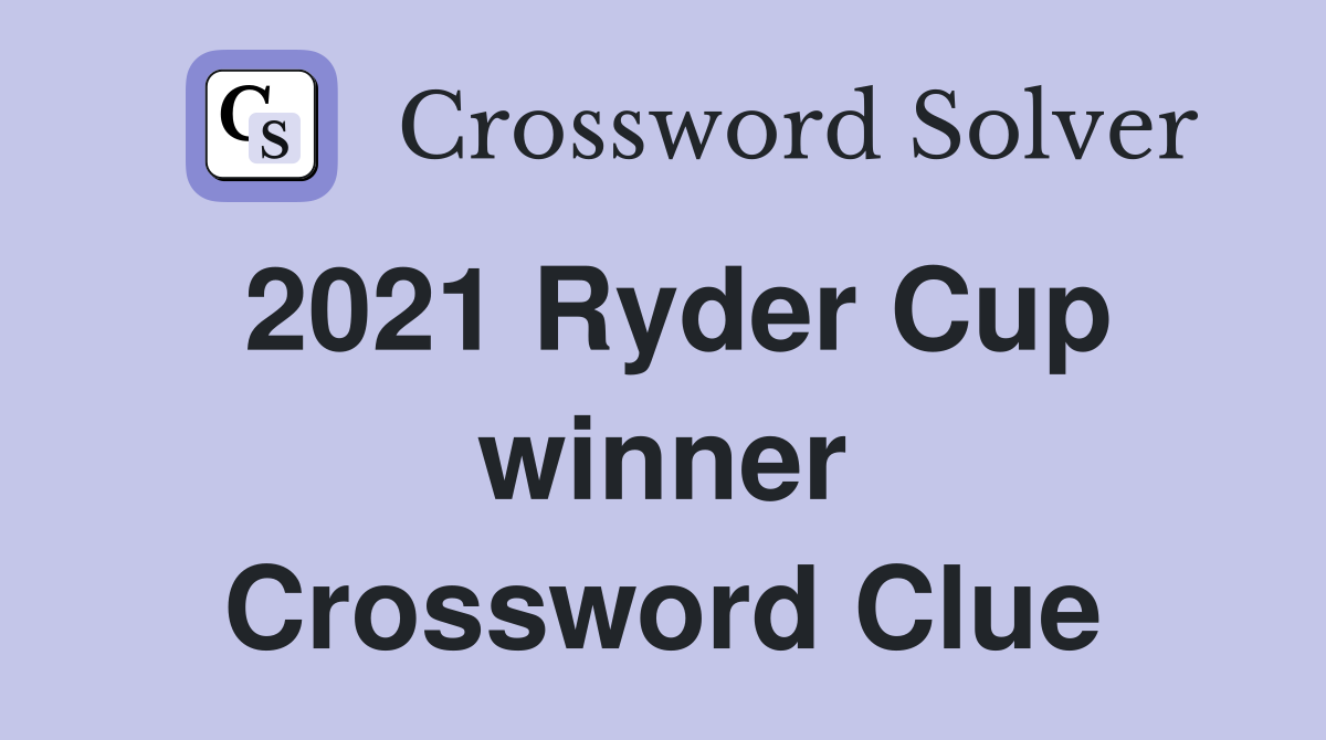 2021 Ryder Cup winner Crossword Clue