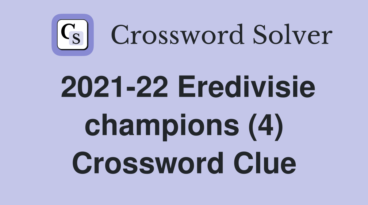 2021-22 Eredivisie champions (4) Crossword Clue