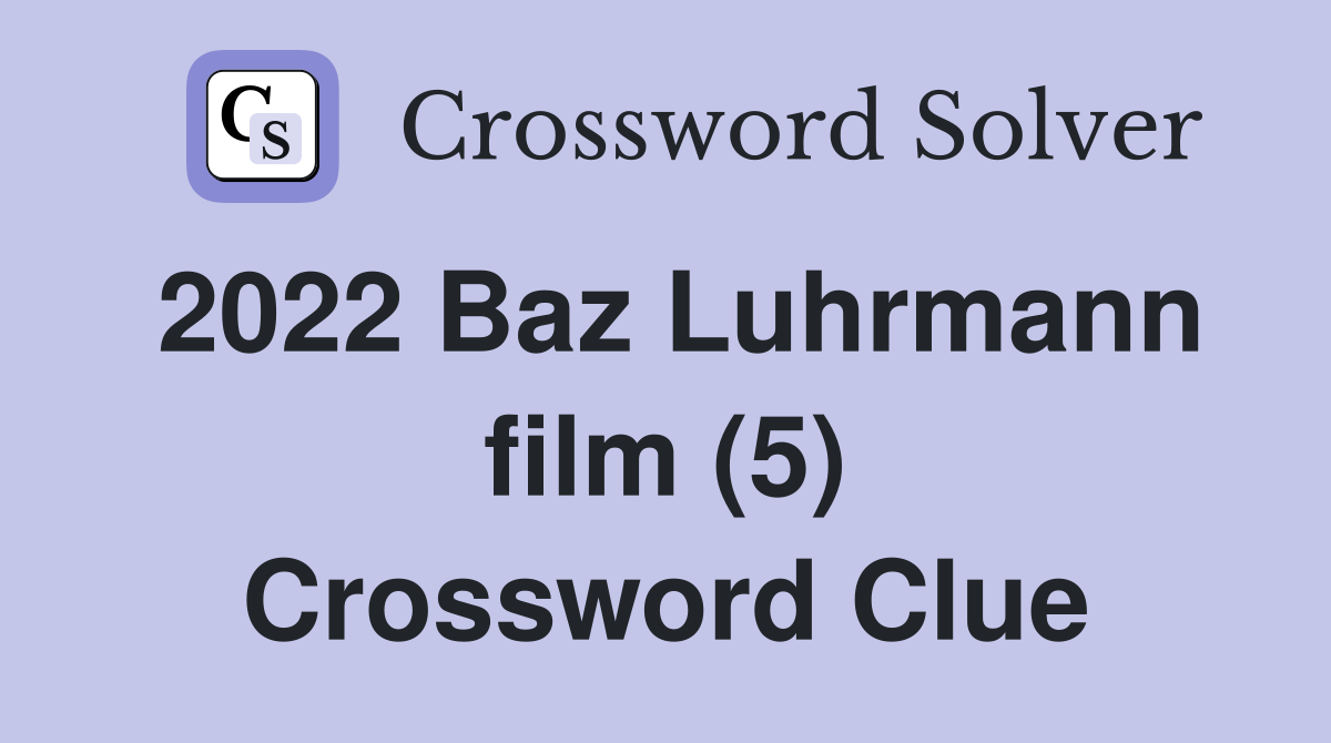 2022 Baz Luhrmann film (5) Crossword Clue