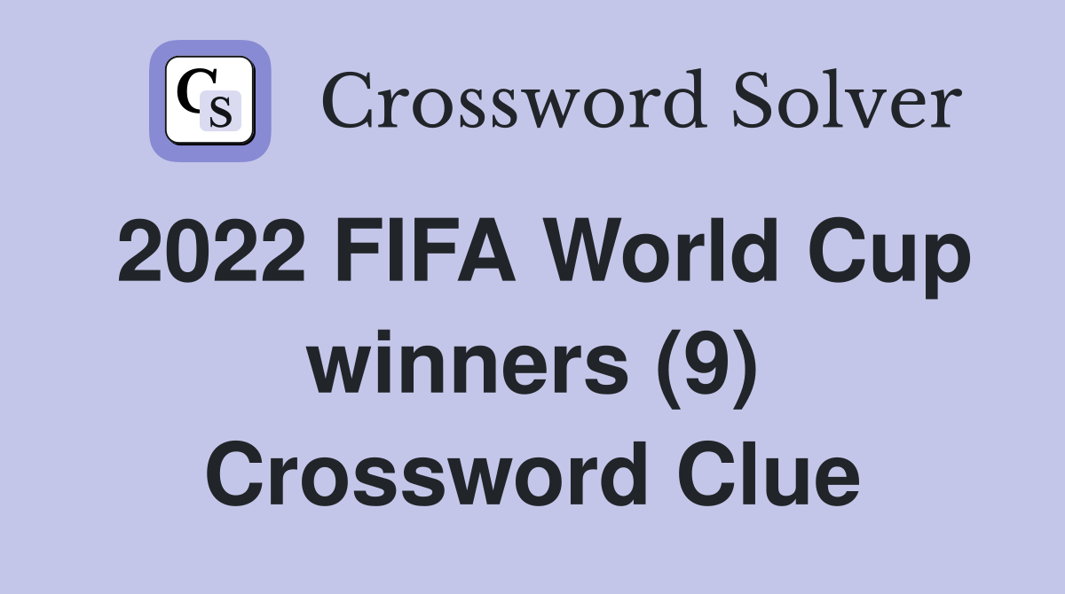 2022 FIFA World Cup winners (9) Crossword Clue