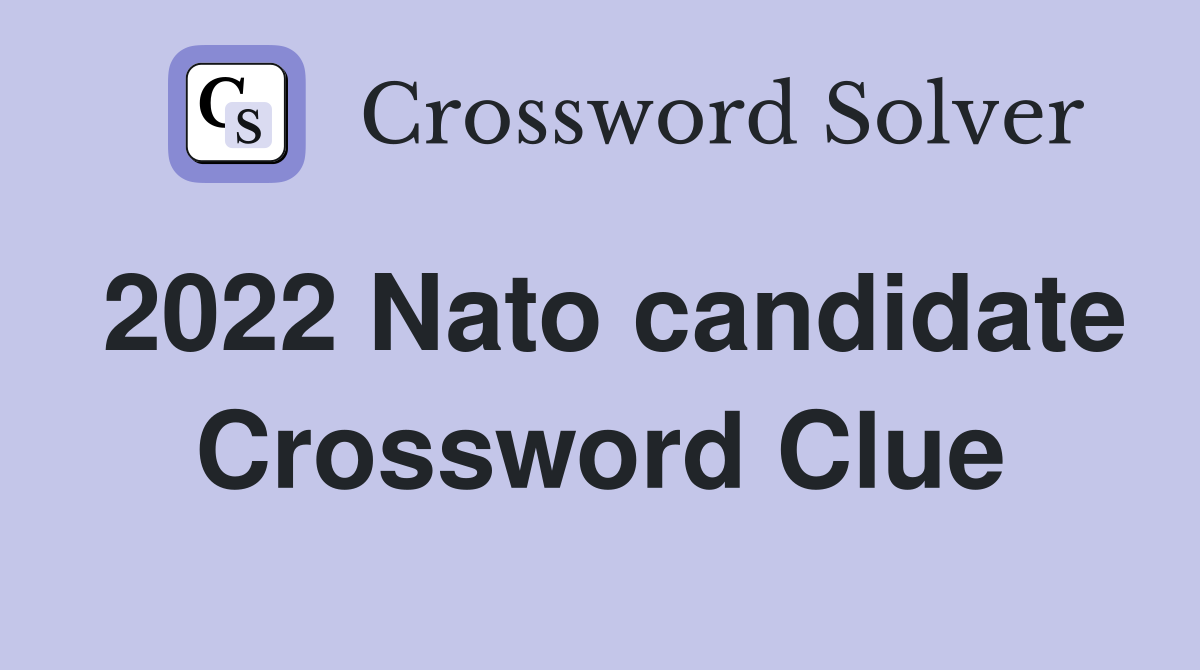2022 Nato candidate Crossword Clue