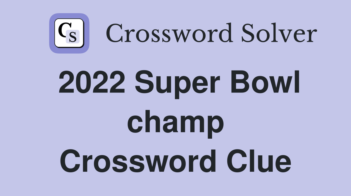 2022 Super Bowl champ Crossword Clue