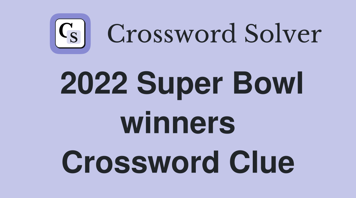 2022 Super Bowl winners Crossword Clue