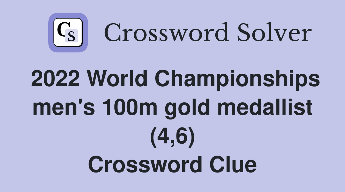 2022 World Championships men's 100m gold medallist (4,6) Crossword Clue