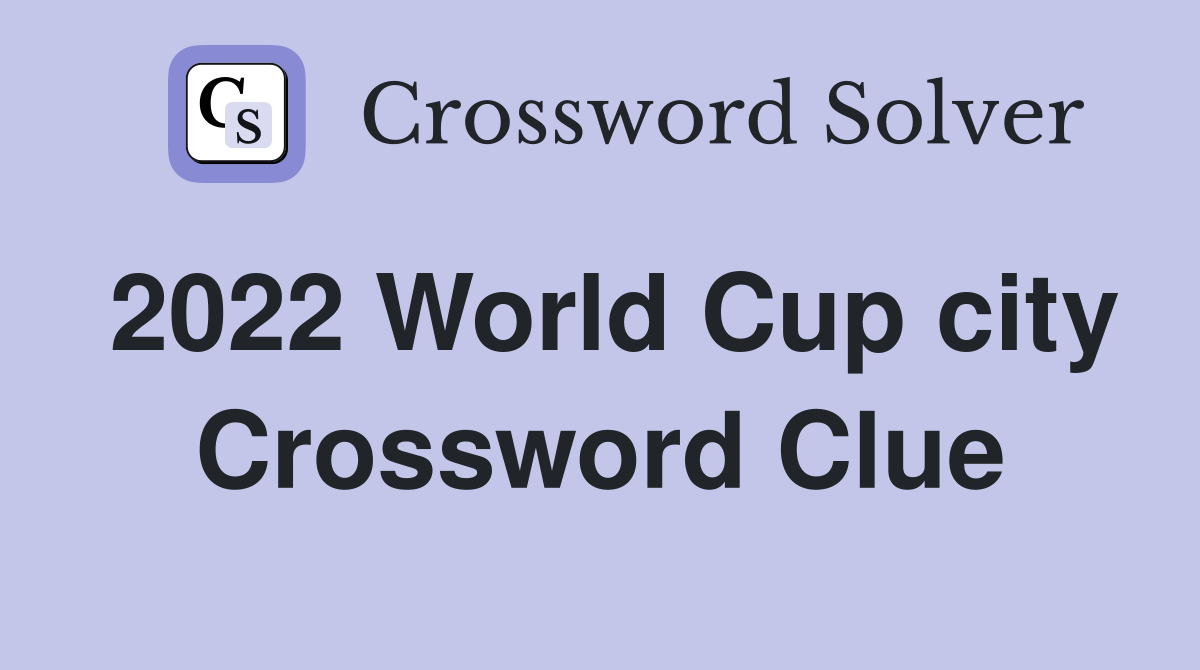 2022 World Cup city Crossword Clue