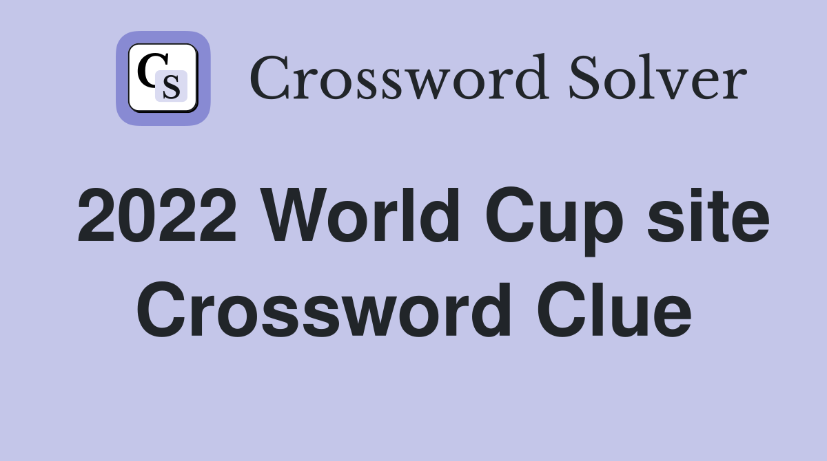 2022 World Cup site Crossword Clue
