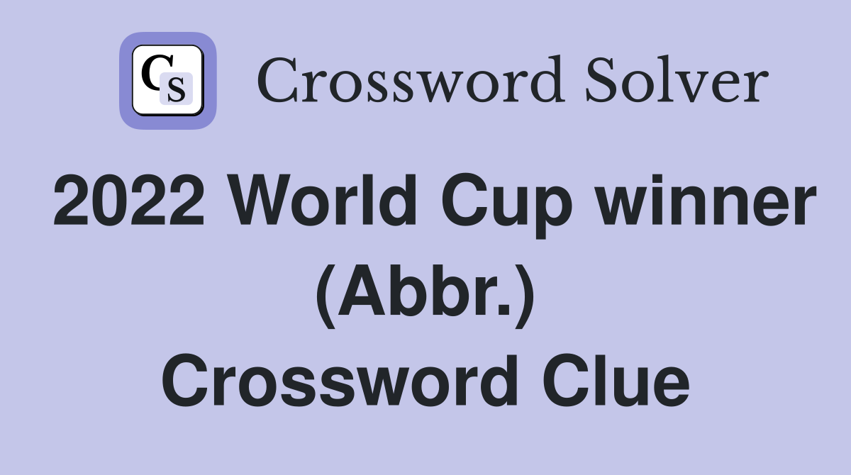 2022 World Cup winner (Abbr.) Crossword Clue