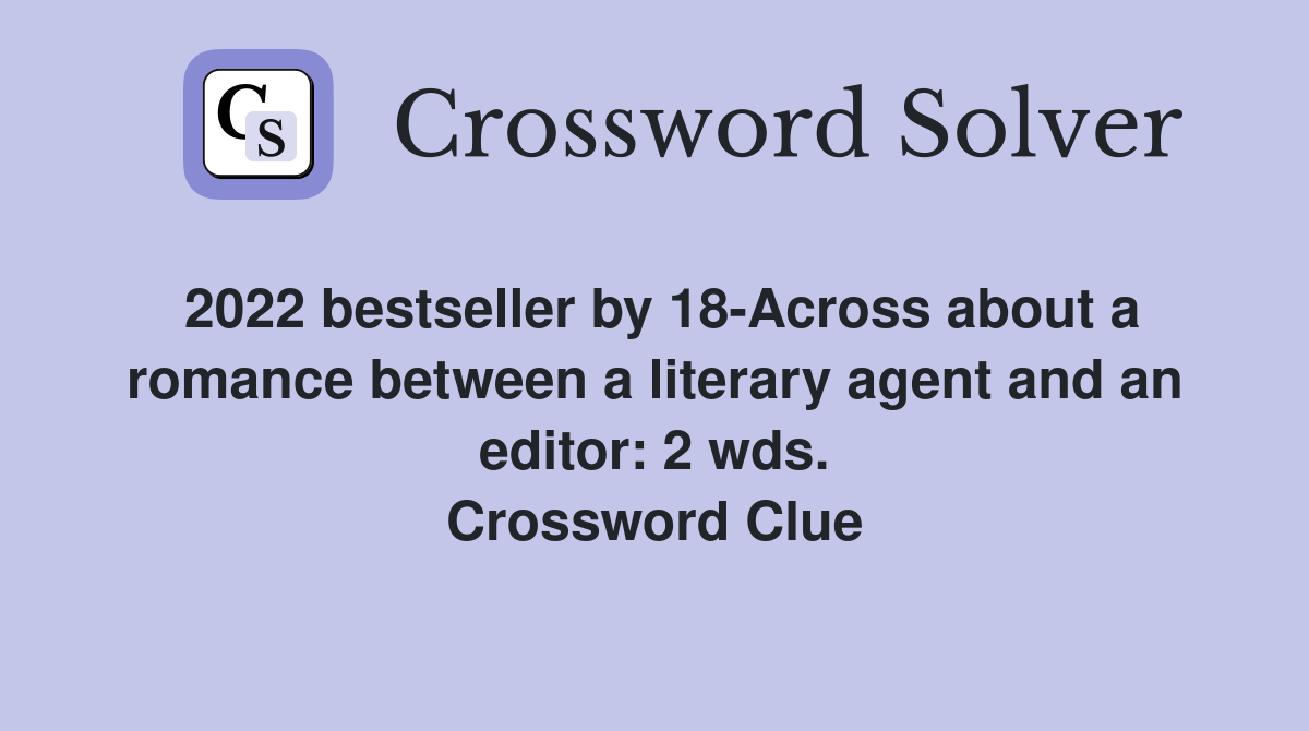 2022 bestseller by 18-Across about a romance between a literary agent and an editor: 2 wds. Crossword Clue