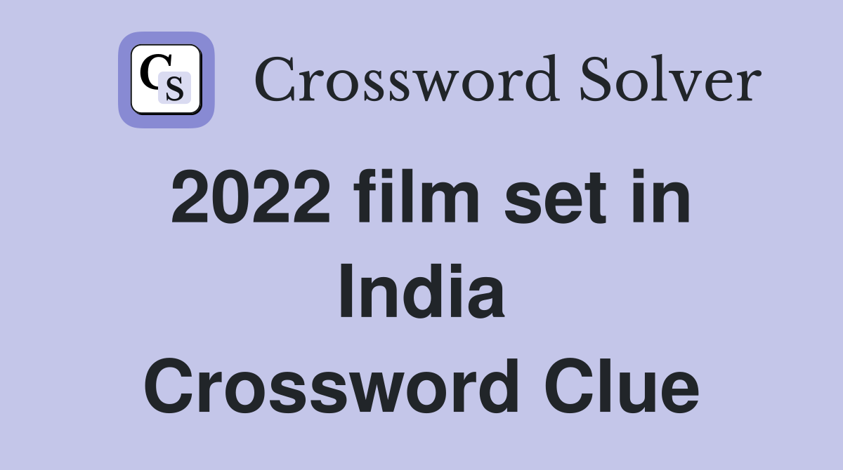 2022 film set in India Crossword Clue