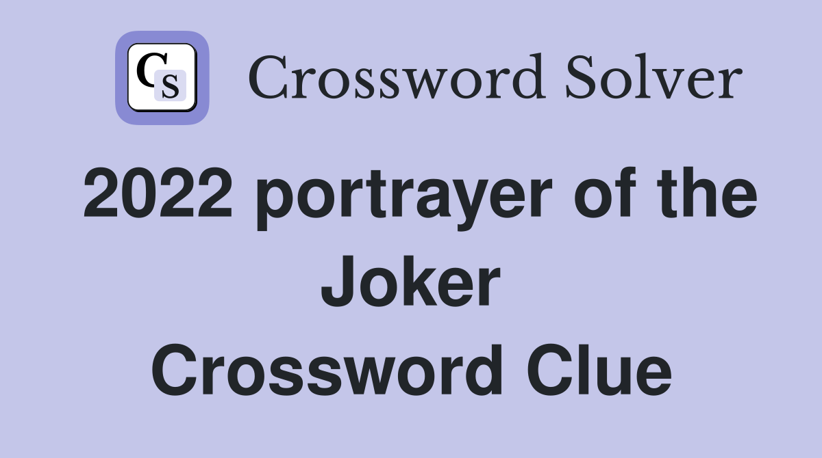 2022 portrayer of the Joker Crossword Clue