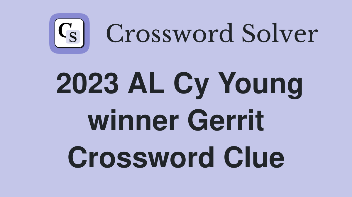 2023 AL Cy Young winner Gerrit Crossword Clue