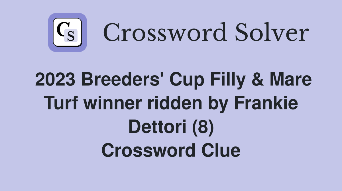 2023 Breeders' Cup Filly & Mare Turf winner ridden by Frankie Dettori (8) Crossword Clue