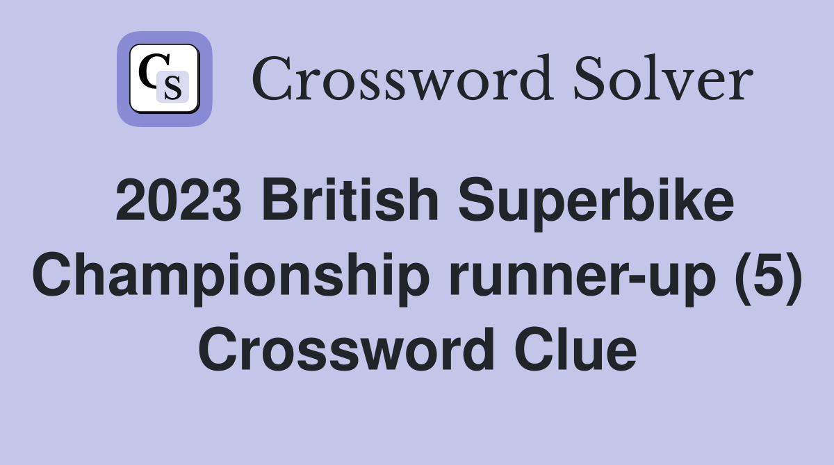 2023 British Superbike Championship runner-up (5) Crossword Clue