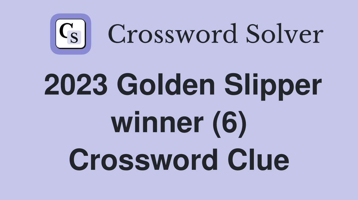 2023 Golden Slipper winner (6) Crossword Clue