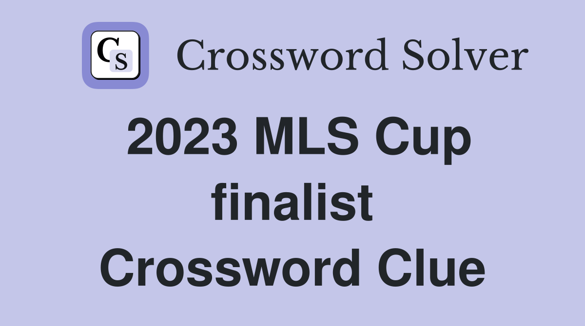 2023 MLS Cup finalist Crossword Clue