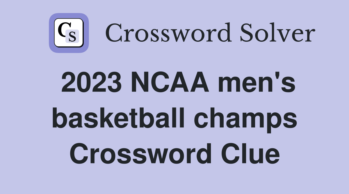 2023 NCAA men's basketball champs Crossword Clue