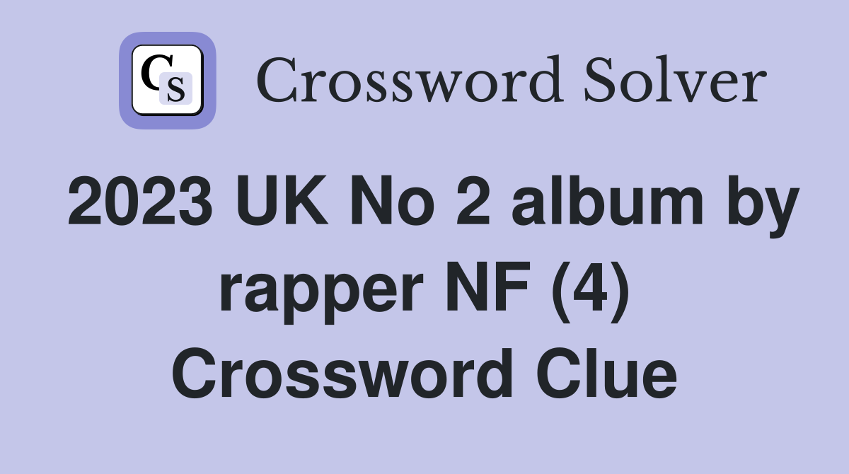 2023 UK No 2 album by rapper NF (4) Crossword Clue