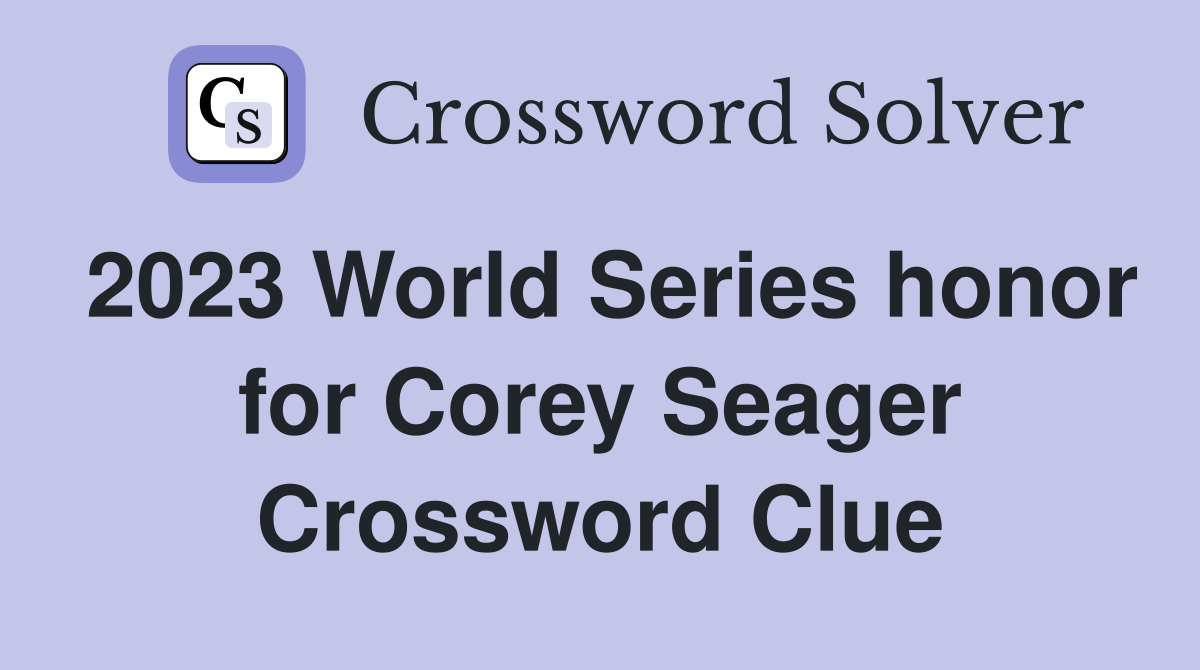 2023 World Series honor for Corey Seager Crossword Clue