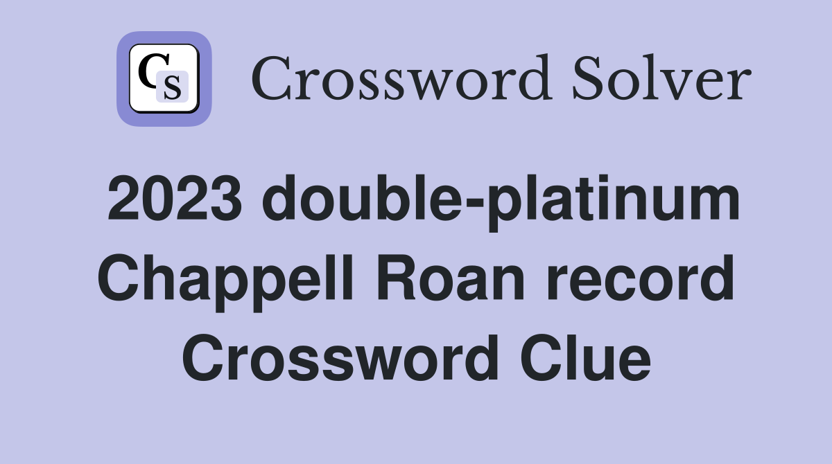 2023 double-platinum Chappell Roan record Crossword Clue
