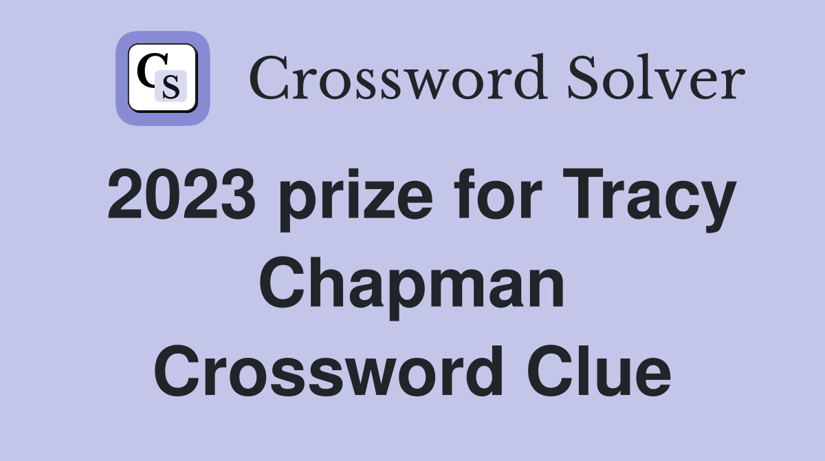 2023 prize for Tracy Chapman Crossword Clue