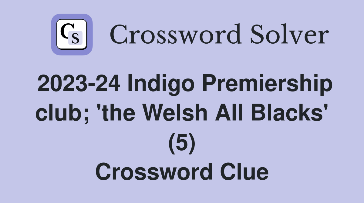 2023-24 Indigo Premiership club; 'the Welsh All Blacks' (5) Crossword Clue
