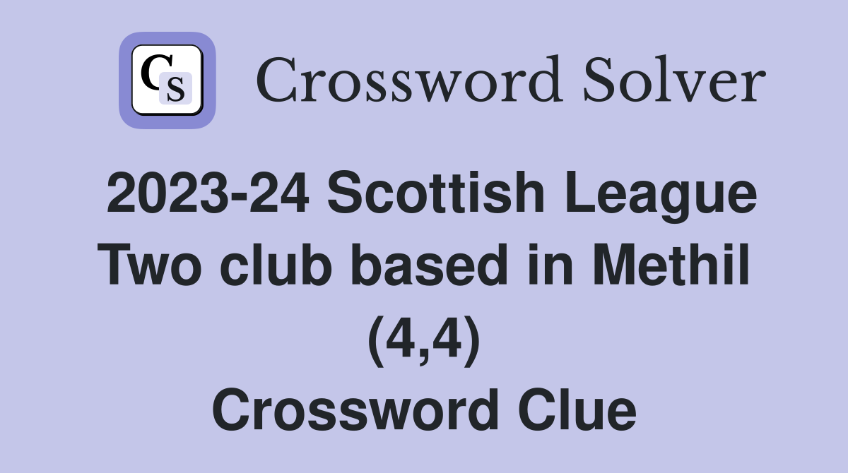 2023-24 Scottish League Two club based in Methil (4,4) Crossword Clue