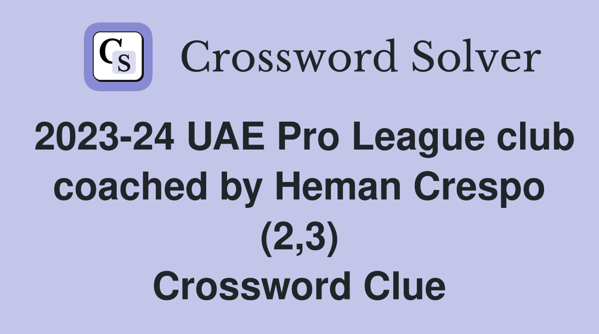 2023-24 UAE Pro League club coached by Heman Crespo (2,3) Crossword Clue