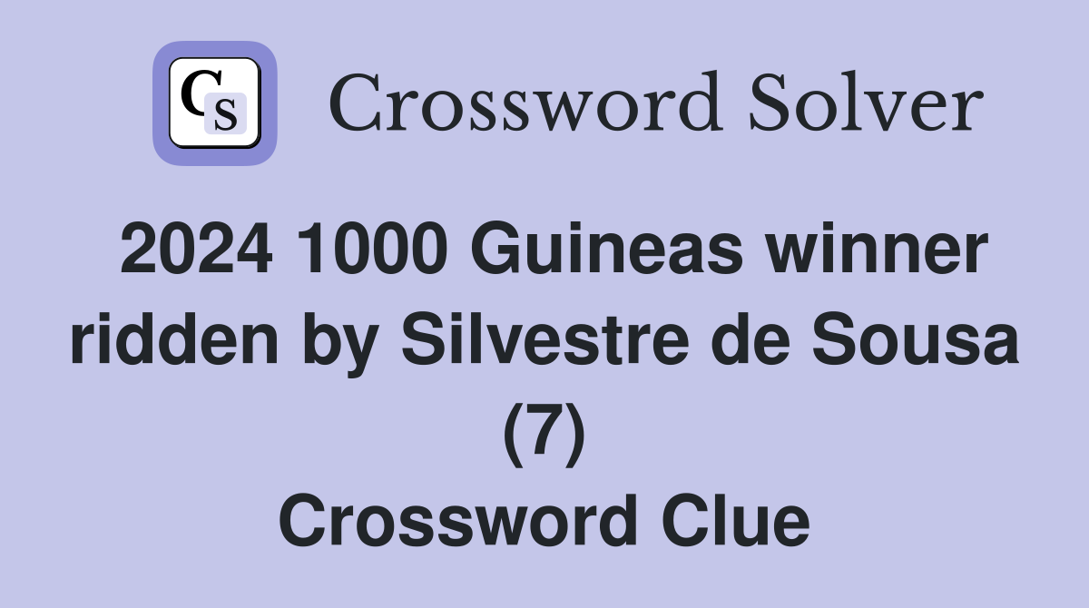 2024 1000 Guineas winner ridden by Silvestre de Sousa (7) Crossword Clue