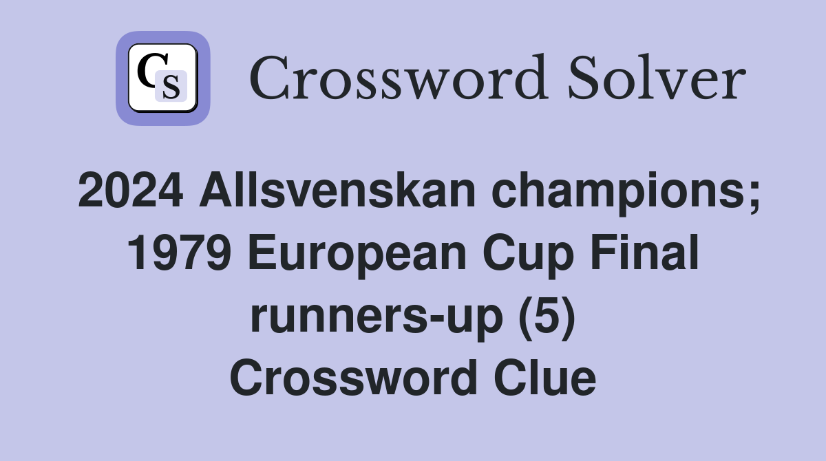 2024 Allsvenskan champions; 1979 European Cup Final runners-up (5) Crossword Clue