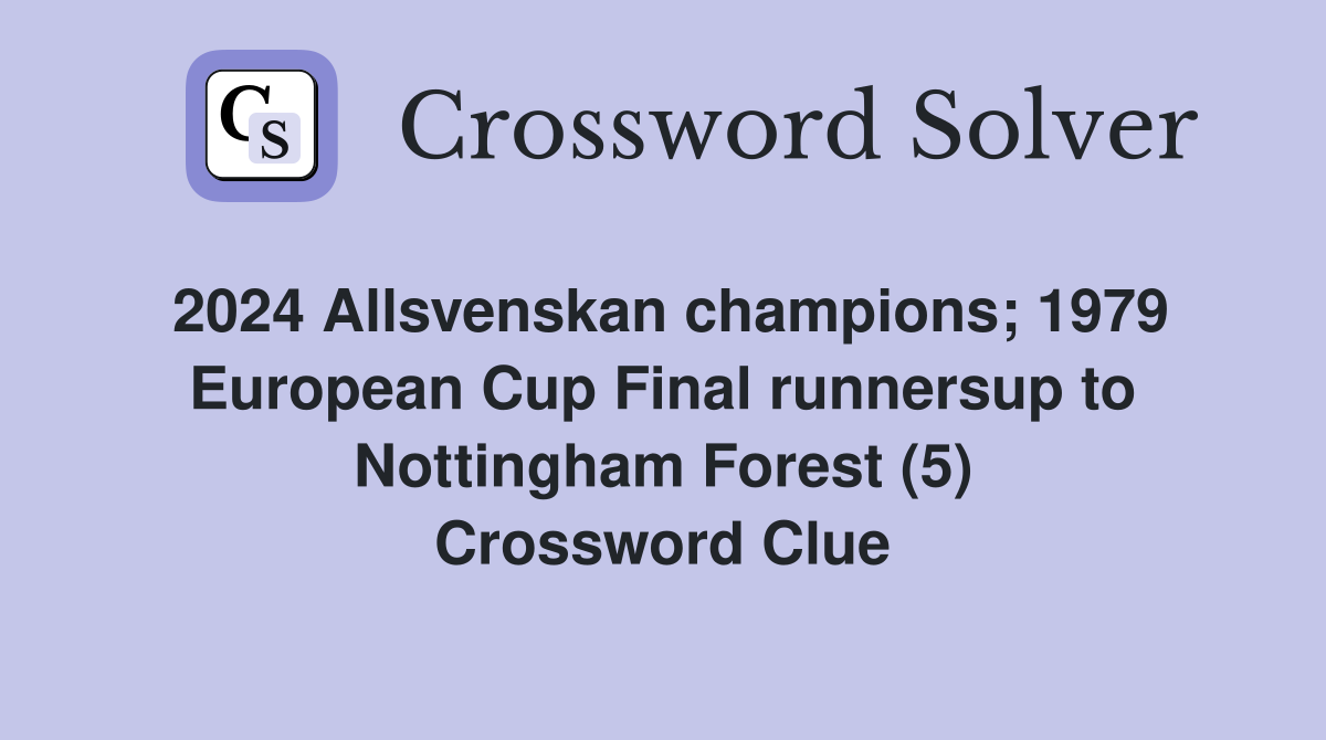 2024 Allsvenskan champions; 1979 European Cup Final runnersup to Nottingham Forest (5) Crossword Clue