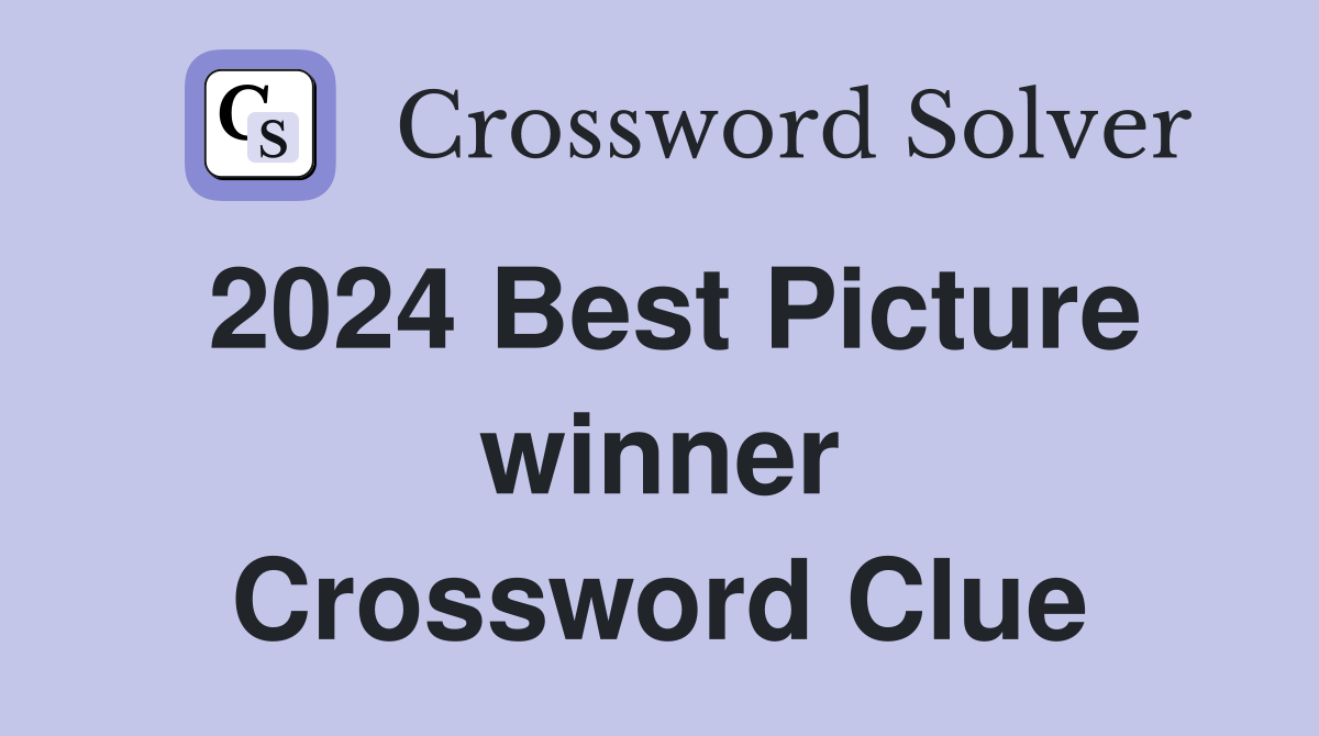 2024 Best Picture winner Crossword Clue