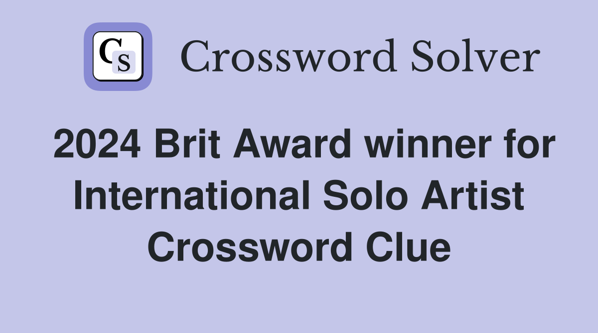 2024 Brit Award winner for International Solo Artist Crossword Clue