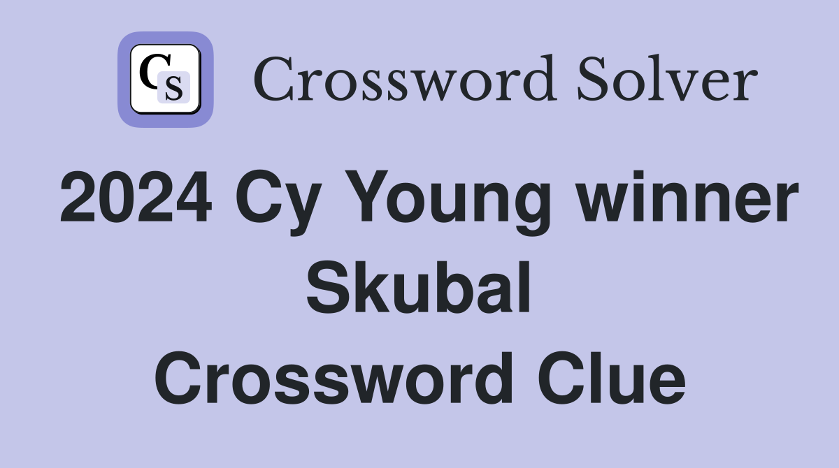 2024 Cy Young winner Skubal Crossword Clue