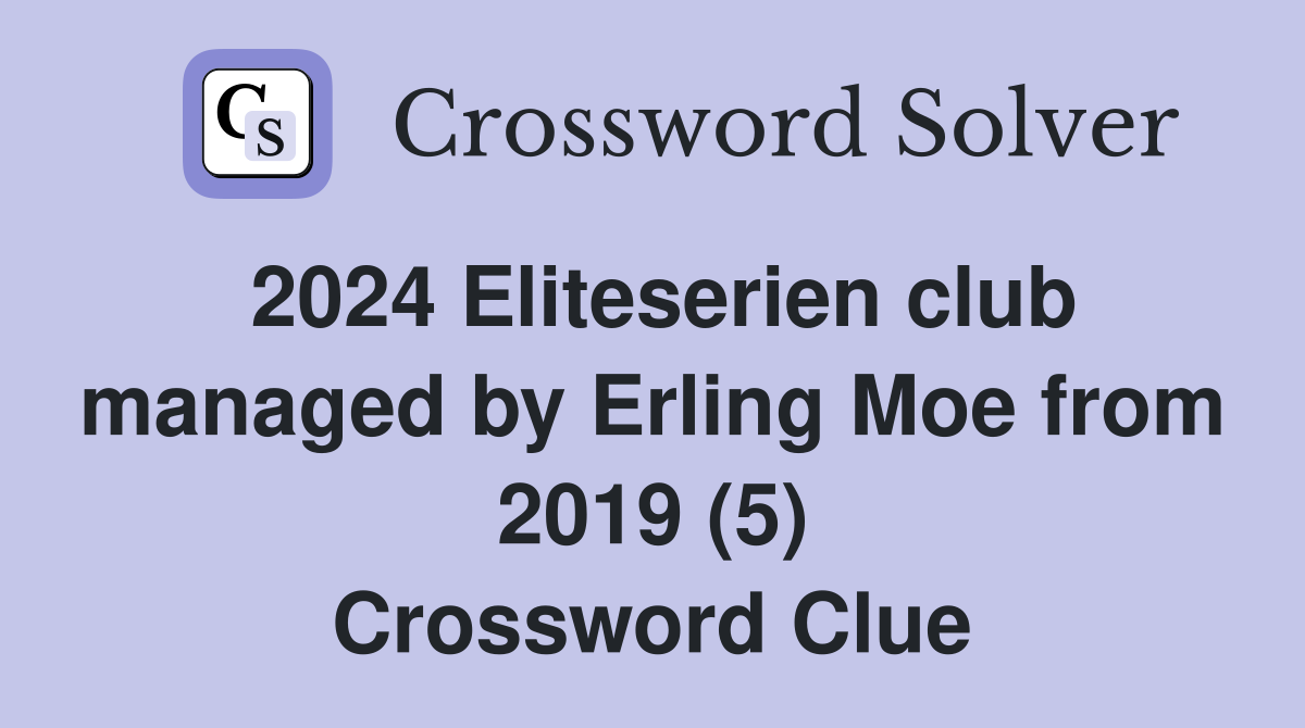 2024 Eliteserien club managed by Erling Moe from 2019 (5) Crossword Clue