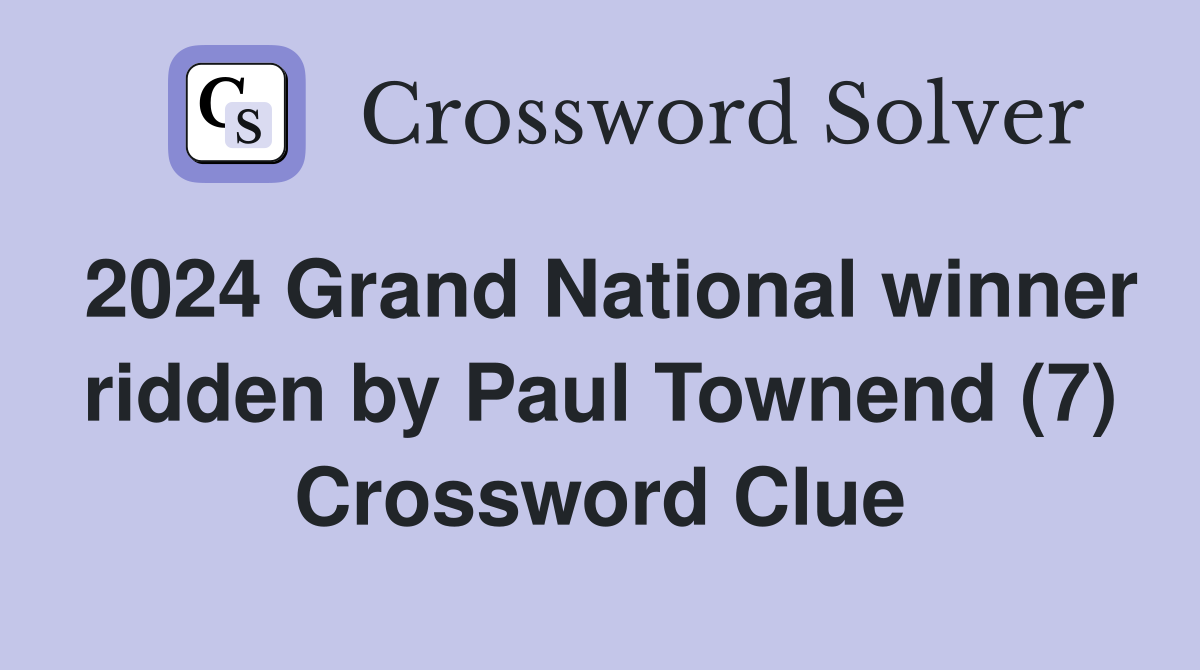 2024 Grand National winner ridden by Paul Townend (7) Crossword Clue