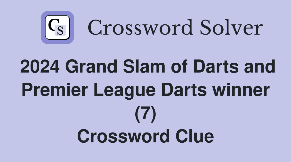 2024 Grand Slam of Darts and Premier League Darts winner (7) Crossword Clue