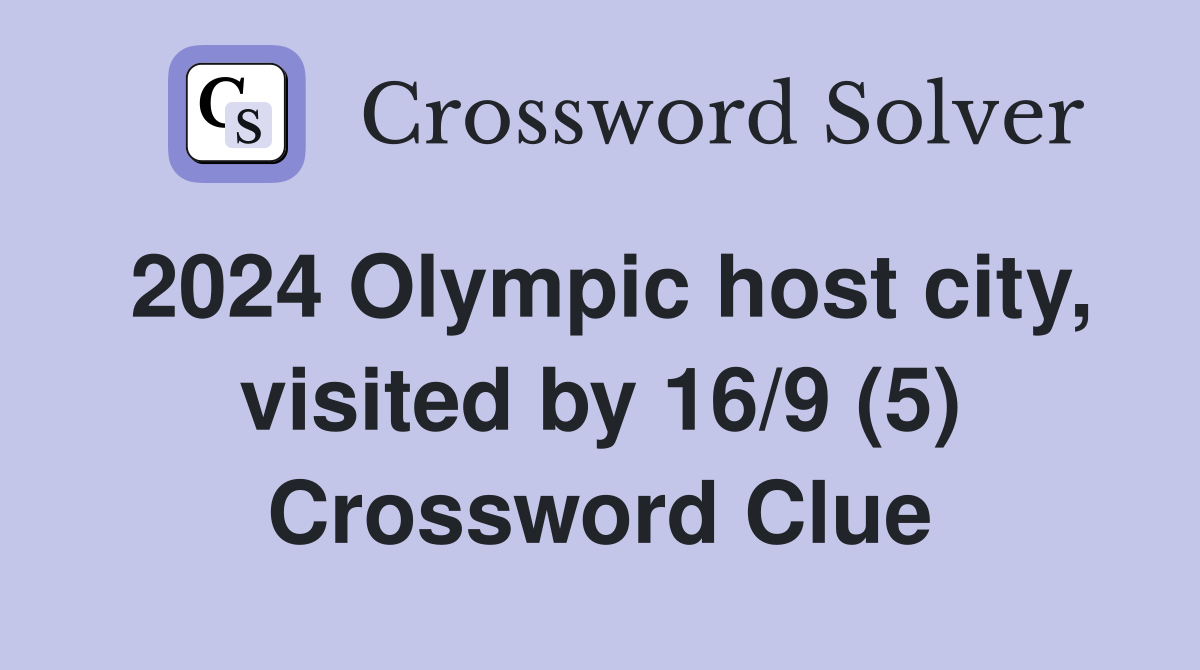 2024 Olympic host city, visited by 16/9 (5) Crossword Clue