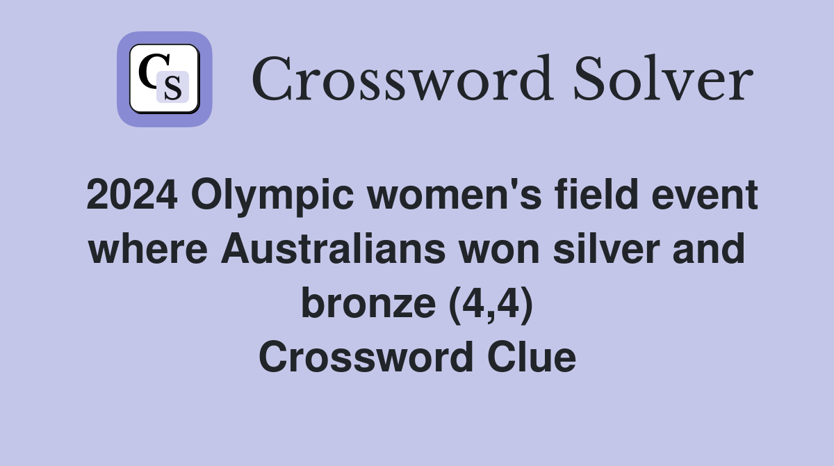 2024 Olympic women's field event where Australians won silver and bronze (4,4) Crossword Clue