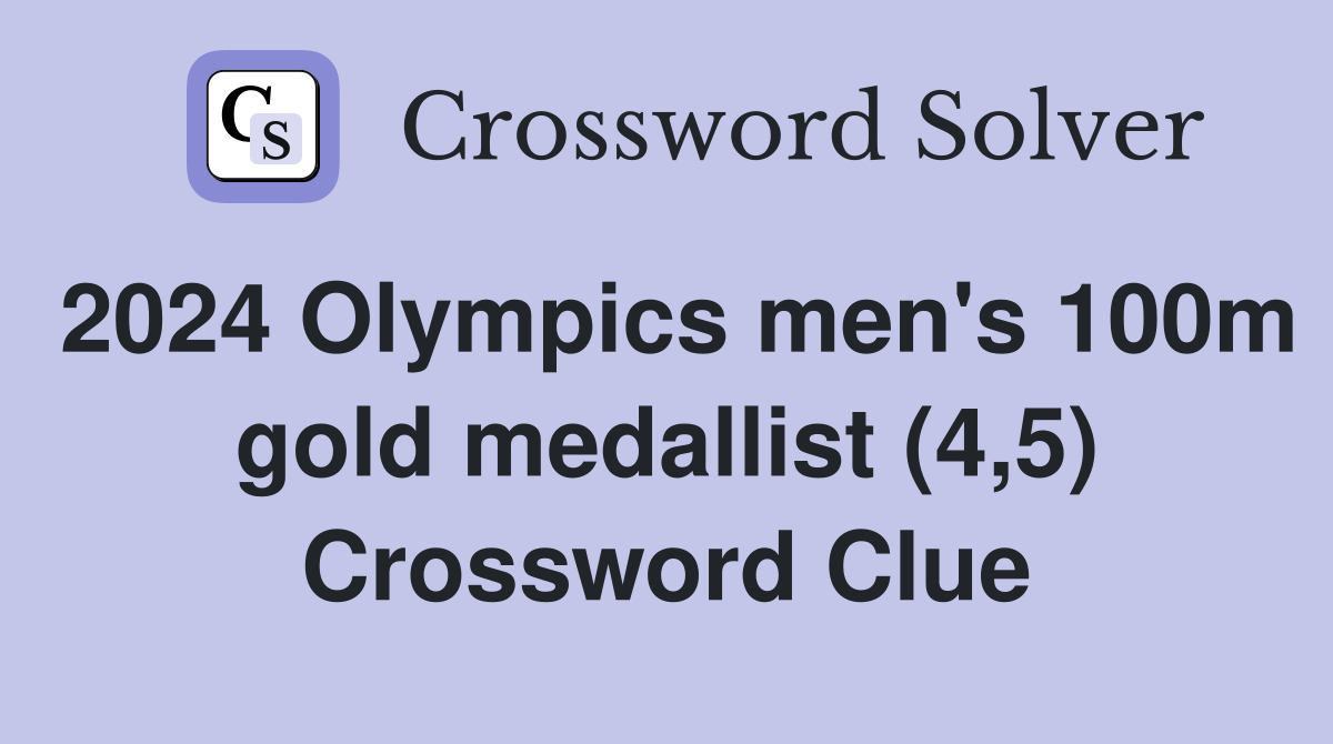 2024 Olympics men's 100m gold medallist (4,5) Crossword Clue