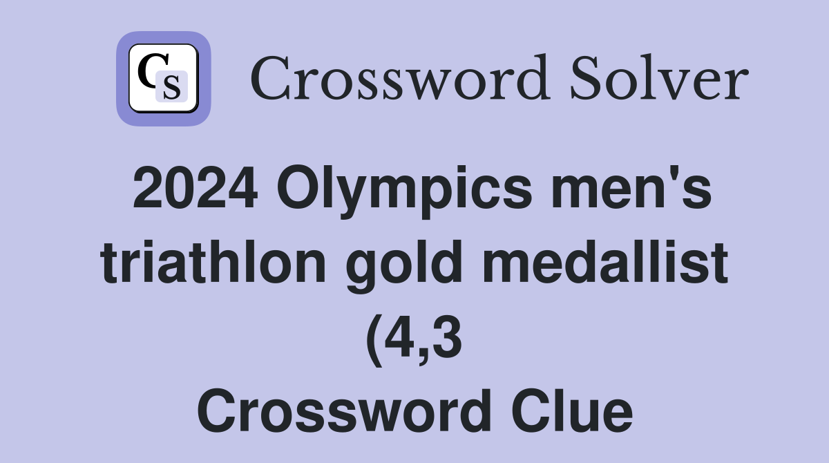 2024 Olympics men #39 s triathlon gold medallist (4 3) Crossword Clue 2024 Olympics men #39 s triathlon gold medallist (4 3) Crossword Clue