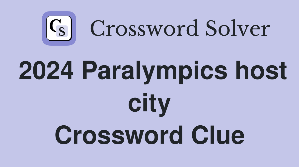 2024 Paralympics host city Crossword Clue