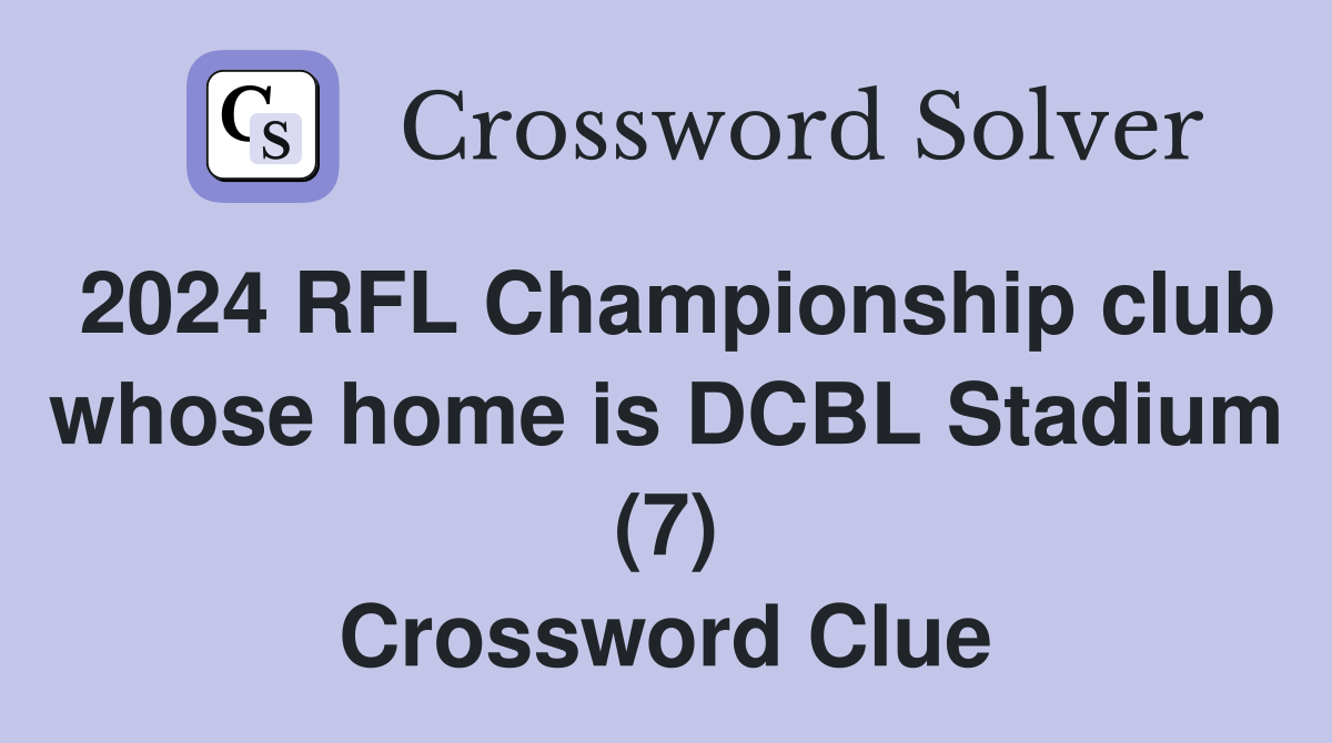 2024 RFL Championship club whose home is DCBL Stadium (7) Crossword Clue